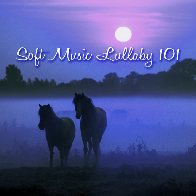 Soft Music Lullaby 101 – Sweet Dreams Baby Lullabies, Nature Sounds Relaxation for Sleeping cover art