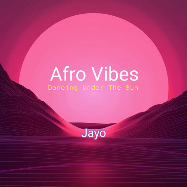 Jayo – Afro vibes (Dancing Under the Sun)