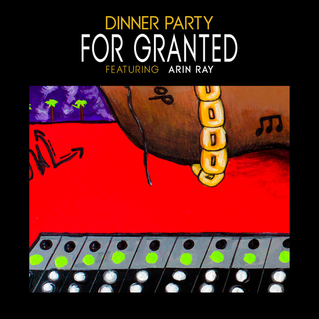 For Granted (feat. Arin Ray) - Dinner Party, Terrace Martin, Robert Glasper, Kamasi Washington, 9th Wonder, Arin Ray