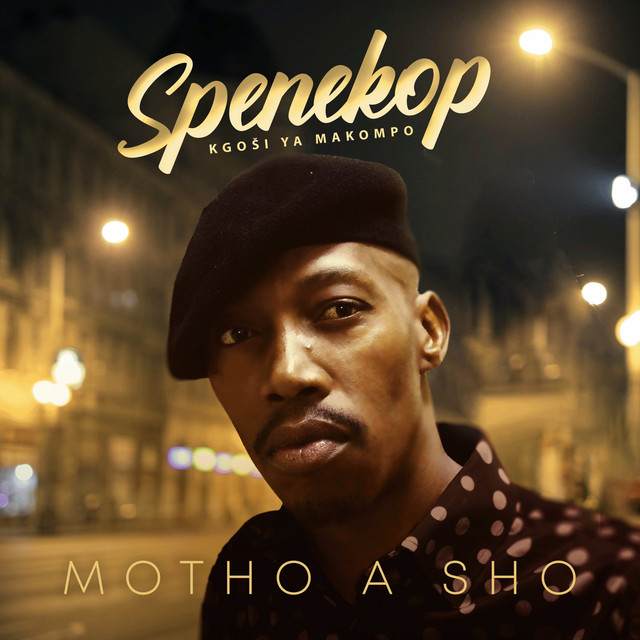 Motho a Sho EP by Spenekop kgoši ya Makompo Spotify