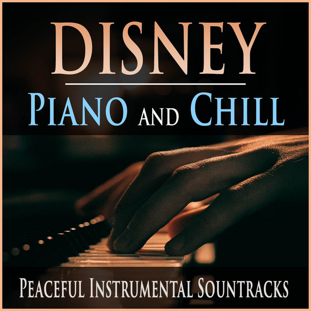 Disney Piano and Chill: Peaceful Instrumental Soundtracks cover art