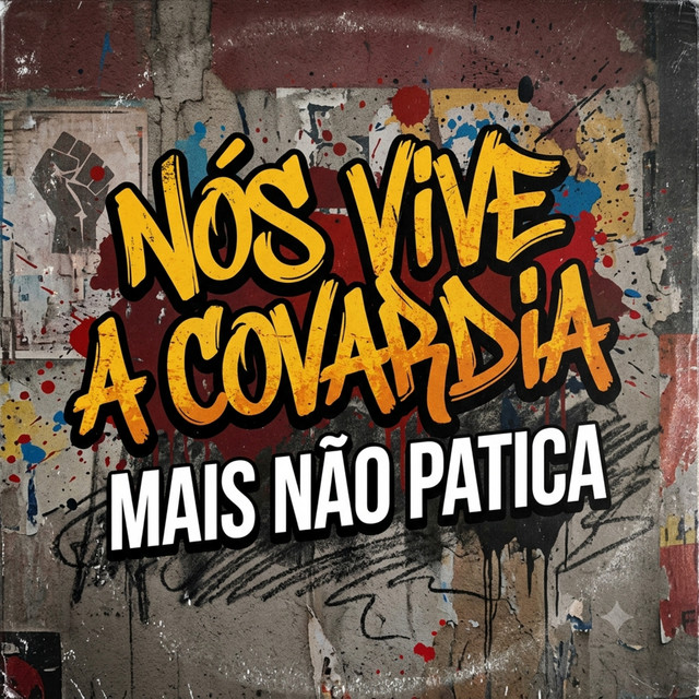 NÓS VIVE A COVARDIA MAIS NÃO PATICA