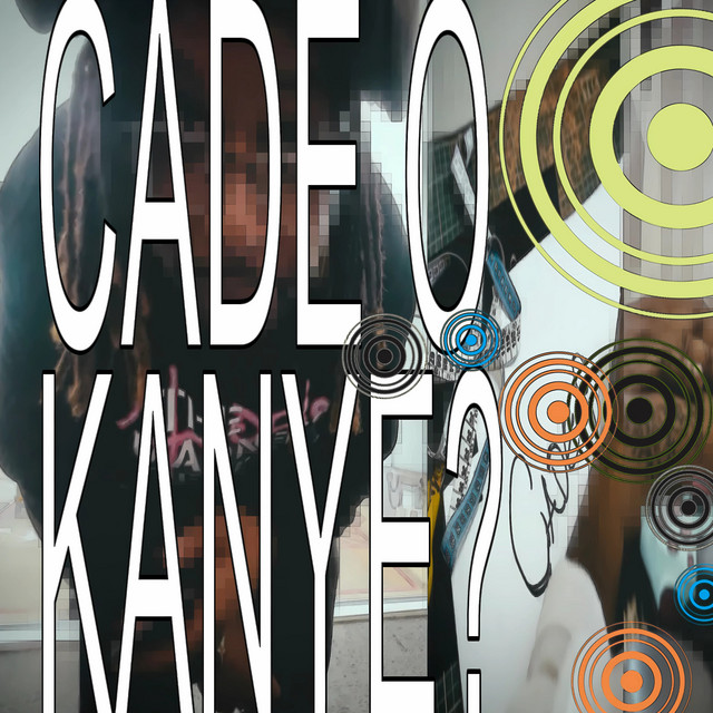 CADÊ O KANYE?