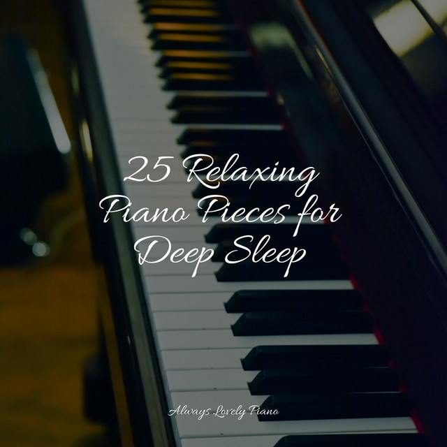 25 Relaxing Piano Pieces for Deep Sleep - Album by Chilled Jazz Masters ...