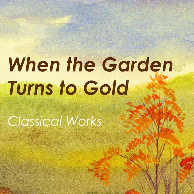 "'When the Garden Turns to Gold: Classical Works" album image