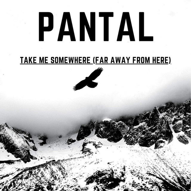 Take Me Somewhere Far Away From Here - song and lyrics by Pantal | Spotify