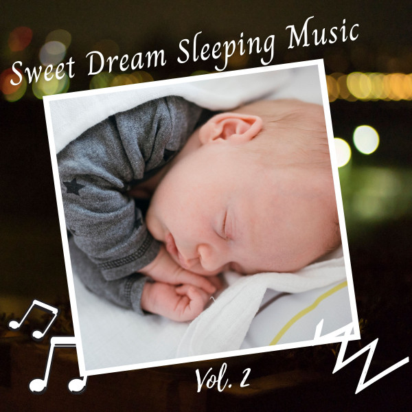 Sweet Dream Sleeping Music Vol. 2 - Album by Baby Sleep Music | Spotify
