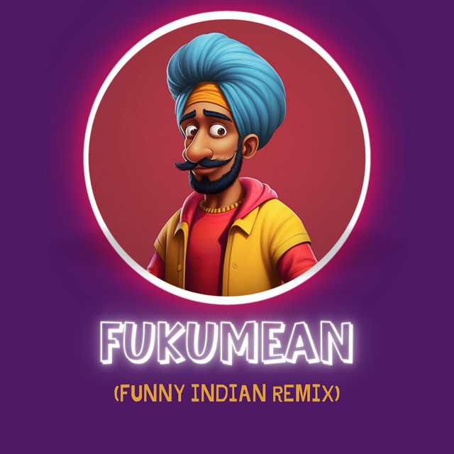 Fukumean (Funny Indian Remix) - song and lyrics by Vindaloo Singh | Spotify