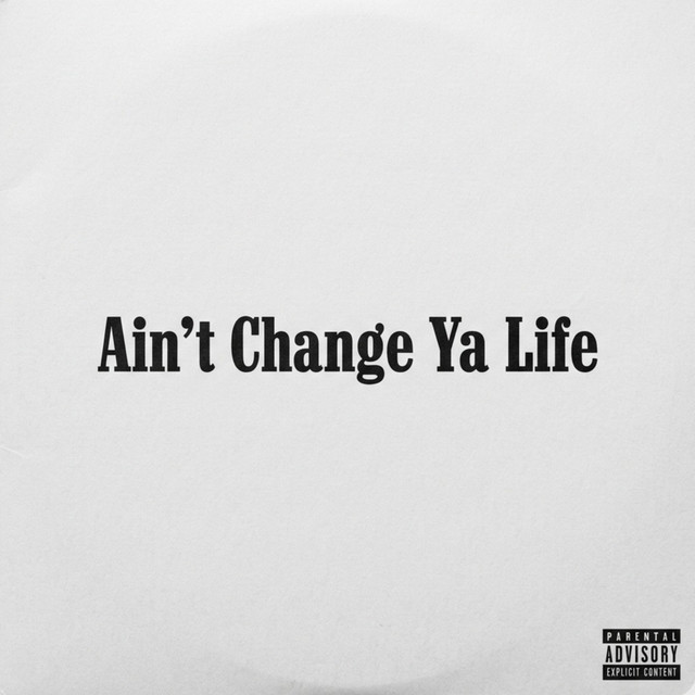 Aint Change Ya Life
