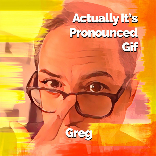 Actually It's Pronounced Gif cover art
