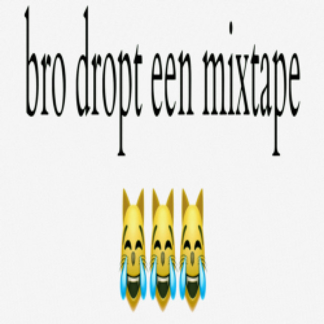 bro dropt een mixtape cover art