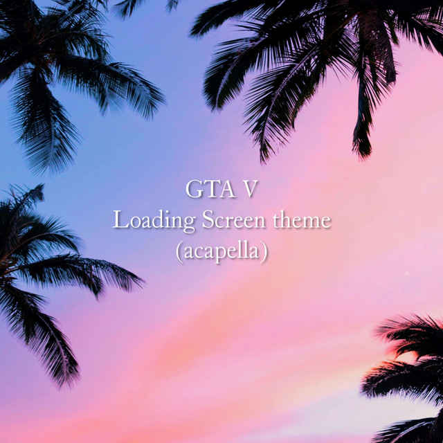 GTA V Loading Screen theme - acapella