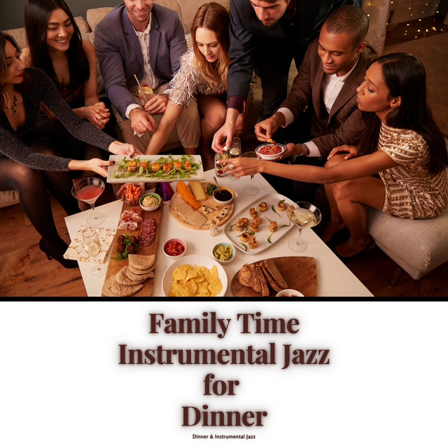 Family Time, Instrumental Jazz for Dinner - Album by Dinner ...
