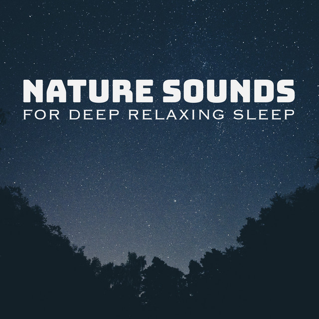 Nature Sounds for Deep Relaxing Sleep - Album by Nature Sounds for ...