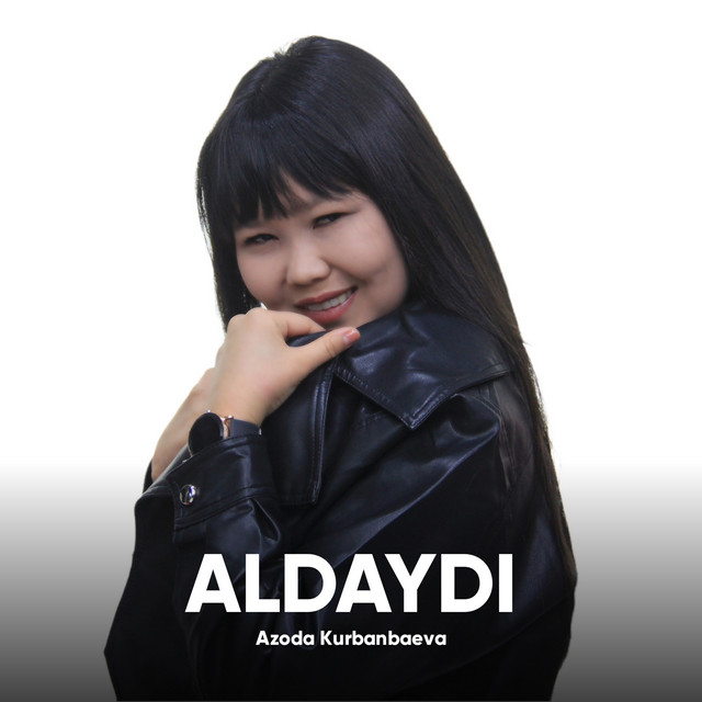 Aldaydi - Single by Azoda Kurbanbaeva | Spotify