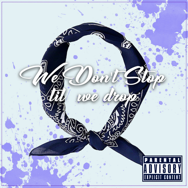 We Don't Stop Til We Drop