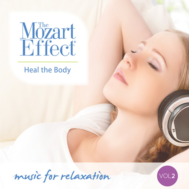 The Mozart Effect Volume 2: Heal the Body - Music for Rest and Relaxation cover art