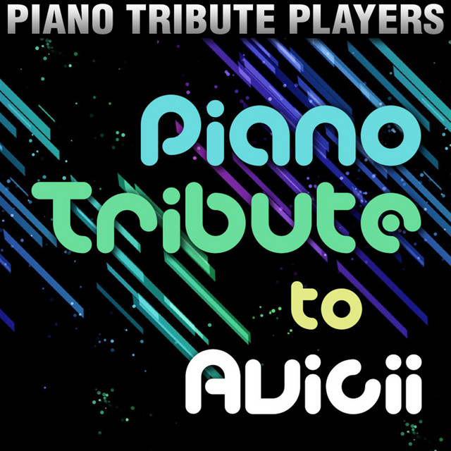 Piano Tribute to Avicii - Album by Piano Tribute Players | Spotify
