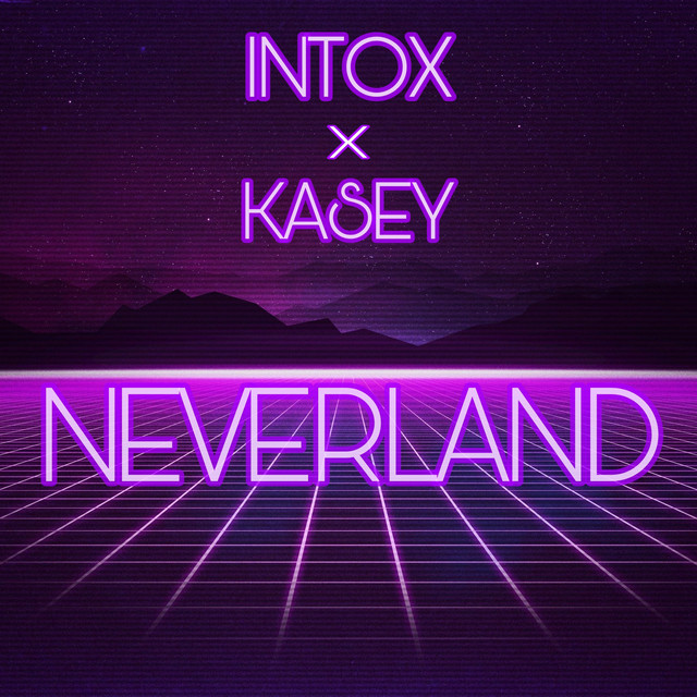 Neverland - song and lyrics by Intox, Kasey | Spotify