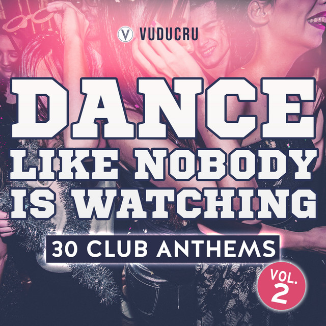 Dance Like Nobody Is Watching: 30 Club Anthems, Vol. 2 cover art