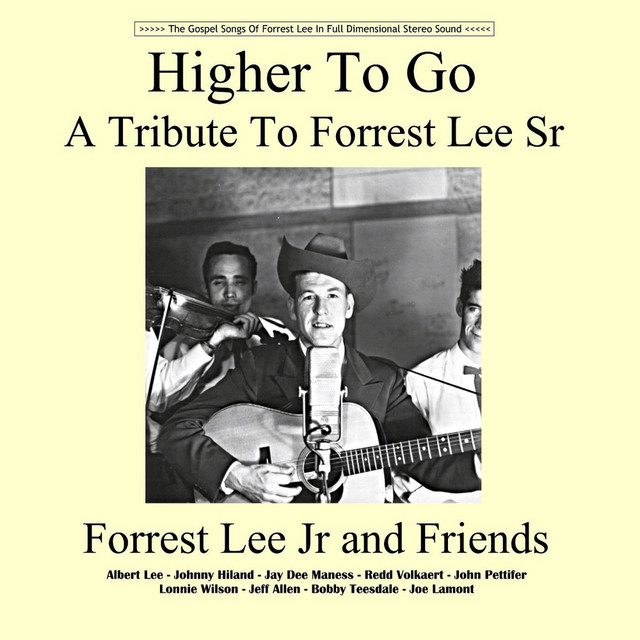 Higher to Go: A Tribute to Forrest Lee Sr - Album by Forrest Lee Jr ...