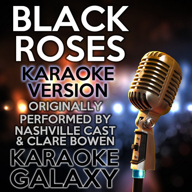 Black Roses (Karaoke Version) (Originally Performed By Nashville Cast ...