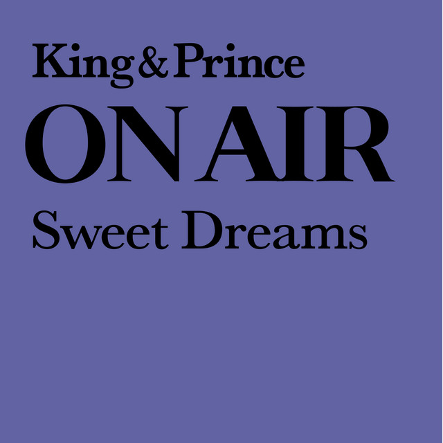King & Prince ON AIR Sweet Dreams - Compilation by King & Prince