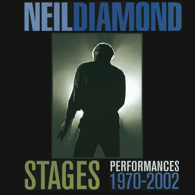 Stages: Performances 1970-2002 - Compilation by Neil Diamond | Spotify