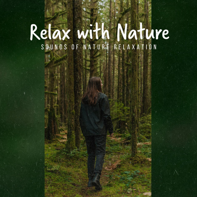 Relax with Nature - Album by Sounds of Nature Relaxation | Spotify