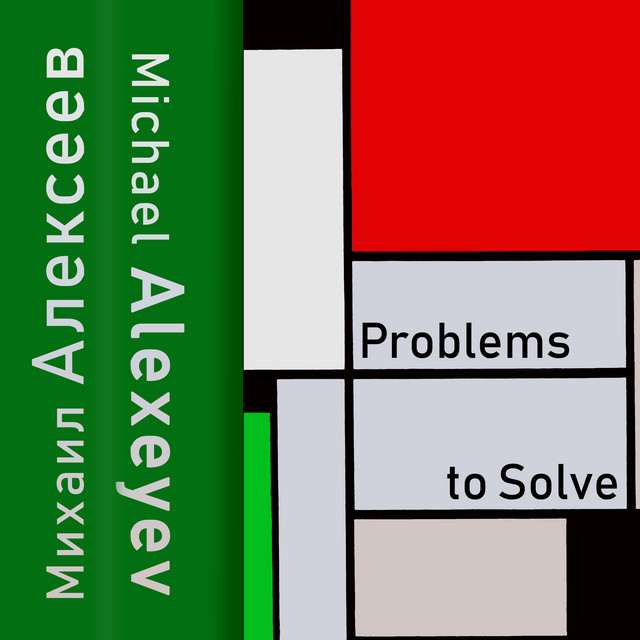 Michael Alexeyev: Problems to Solve