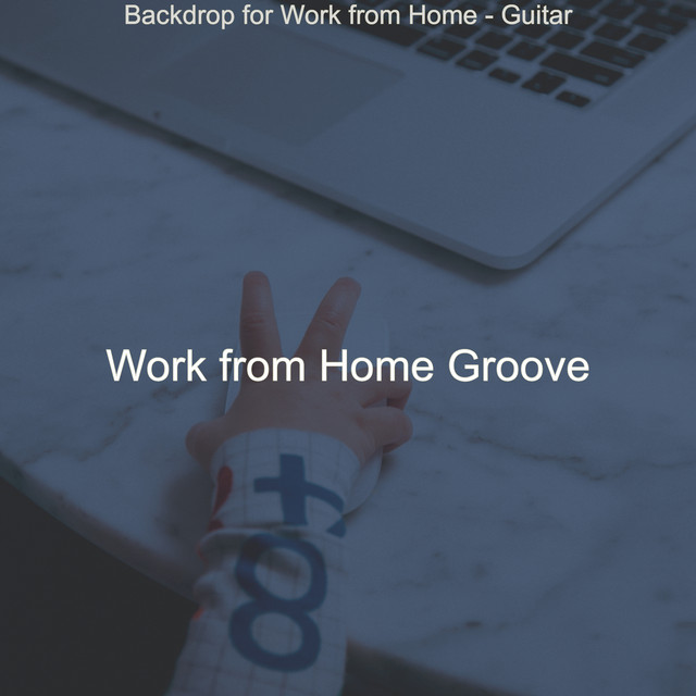 Backdrop for Work from Home - Guitar - Album by Work from Home Groove ...