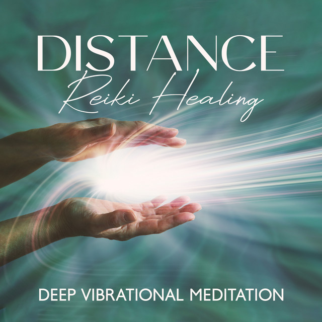 Distance Reiki Healing: Deep Vibrational Meditation for Healing at All Levels, Energetically Programmed Music to Clear and Release Energetic Blocks, Holistic Therapy Sound cover art