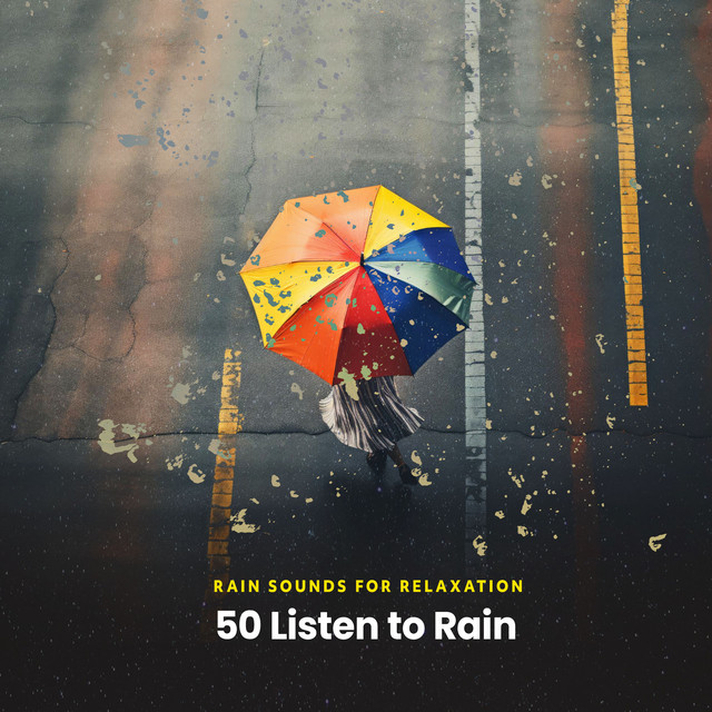 50 Listen to Rain - Album by Rain Sounds for Relaxation | Spotify