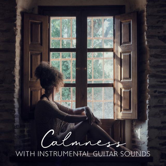 Calmness with Instrumental Guitar Sounds: Touching Guitar, Restful ...