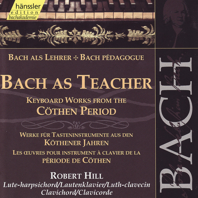 Bach as Teacher - Keyboard Works from the Cöthen period - Album by