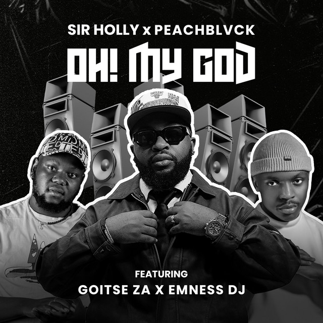 Oh! My God - song and lyrics by Sir Holly, PeachBlvck, Goitse ZA