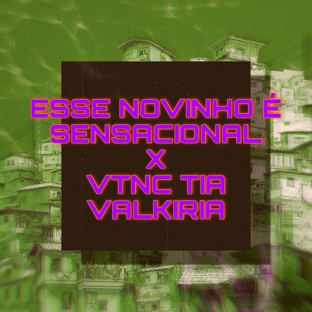 ESSE NOVINHO É SENSACIONAL X VTNC TIA VALKIRIA