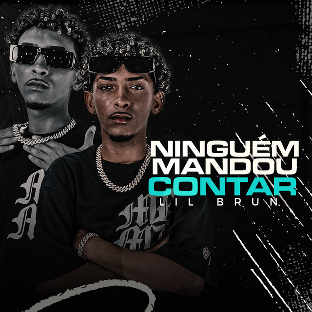 Ninguém Mandou Contar - Single by Lil Brun | Spotify