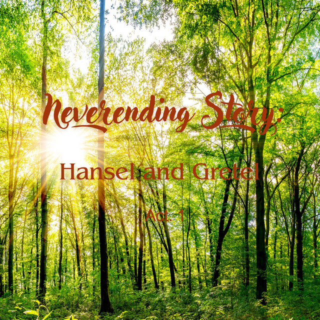 Neverending Story: Hansel and Gretel - Act. 1
