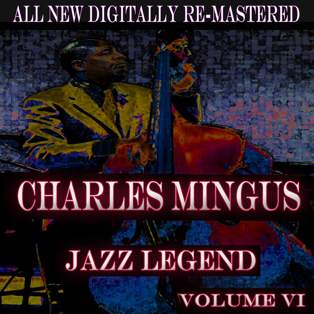 Charles Mingus - Volume 6 - Compilation by Charles Mingus | Spotify