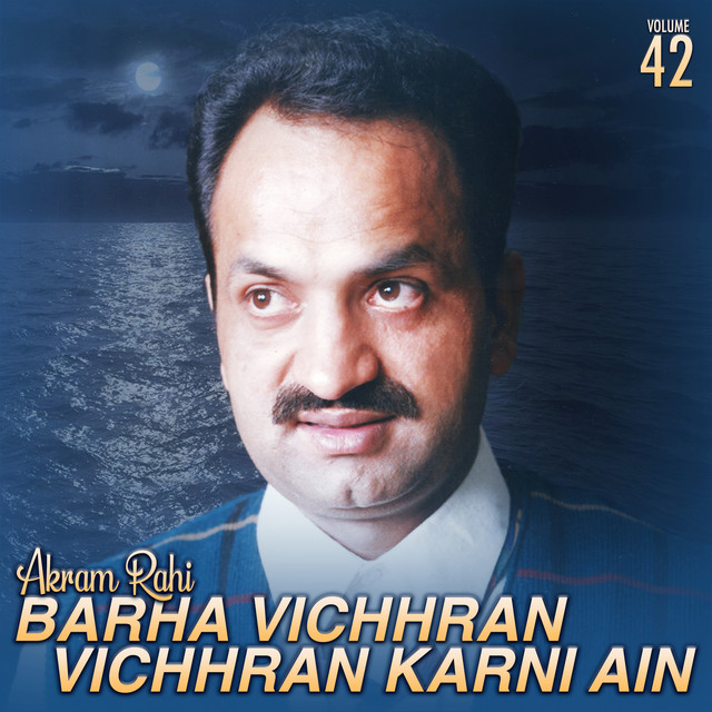 Barha Vichhran Vichhran Karni Ain, Vol. 42 - Album by Akram Rahi | Spotify