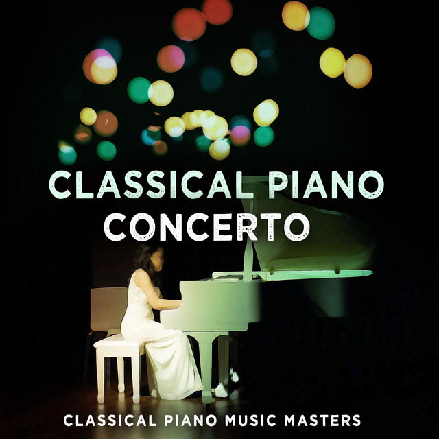 Classical Piano Concerto - Album by Classical Piano Music Masters | Spotify