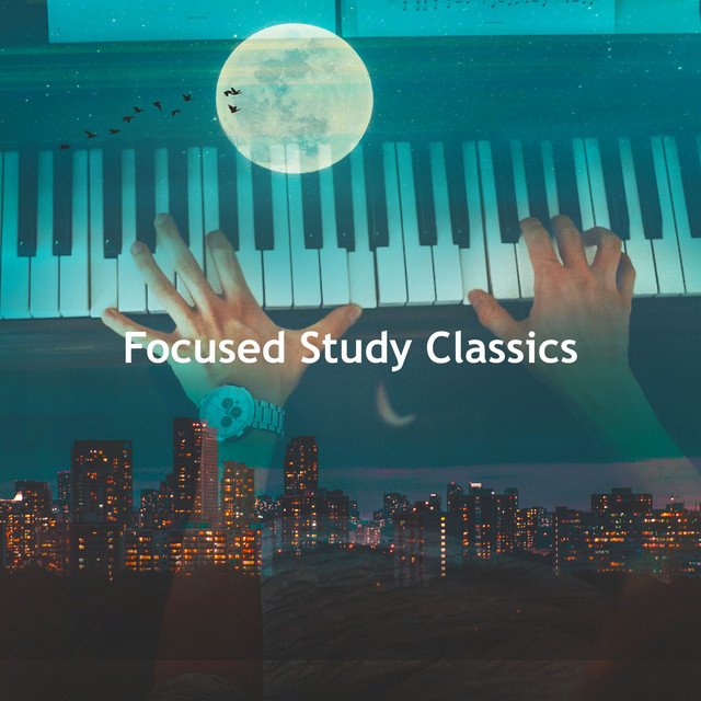 Focused Study Classics - Album by Classical for Study | Spotify