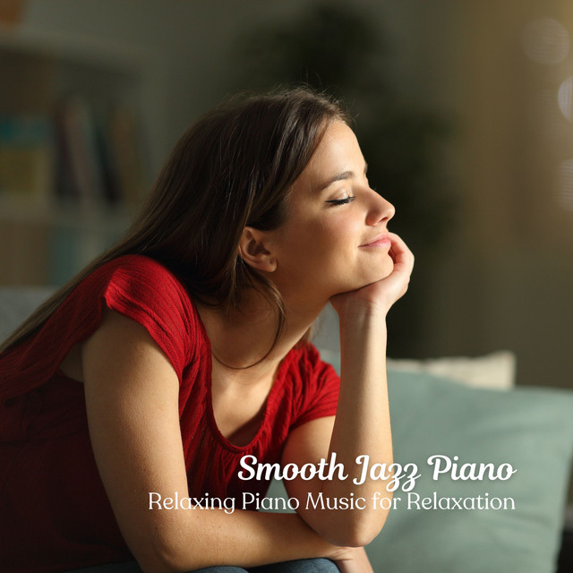 Smooth Jazz Piano: Relaxing Piano Music for Relaxation - Album by ...