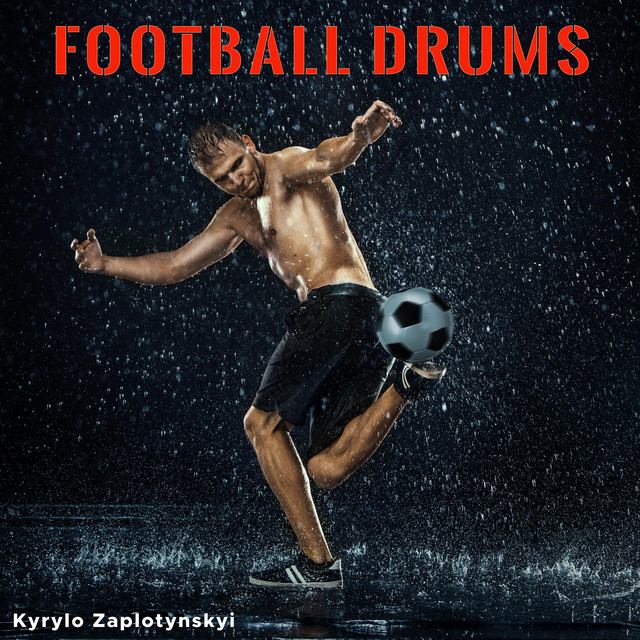 Обкладинка: Football Drums — Kyrylo Zaplotynskyi