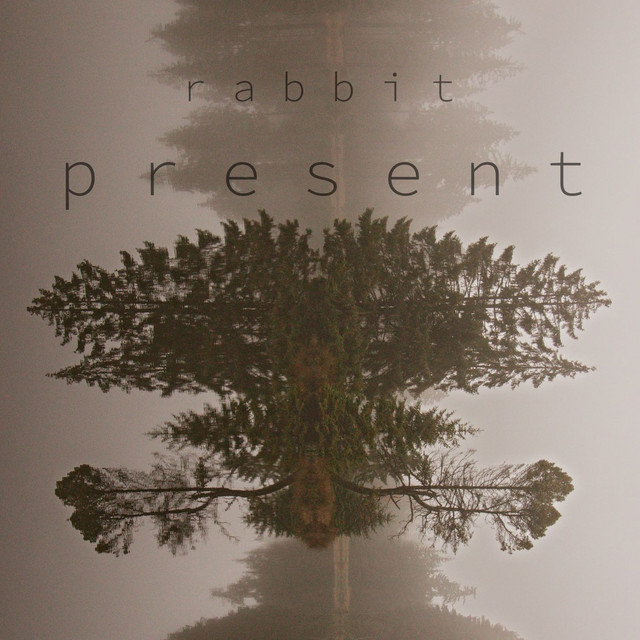 Present - Album by Rabbit | Spotify