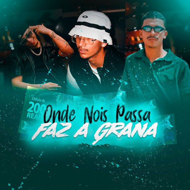 Onde Nois Passa Faz a Grana