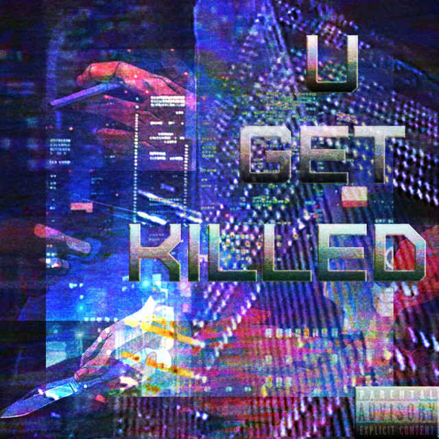 U GET KILLED