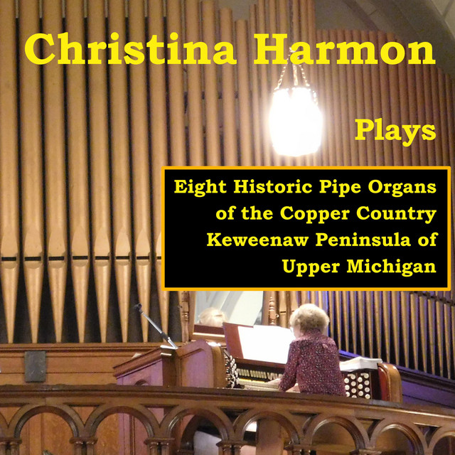 Christina Harmon Plays Eight Historic Pipe Organs - Album by Christina ...