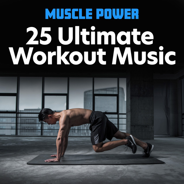 Muscle Power: 25 Ultimate Workout Music - Album by Work Out Music | Spotify